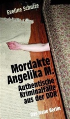 Eveline Schulze - Mordakte Angelika M.
