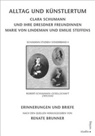 Marie von Lindeman, Clara Schumann, Emilie Steffens, Renate Brunner - Alltag und Künstlertum
