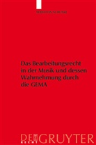 Sebastian Schunke - Das Bearbeitungsrecht in der Musik und dessen Wahrnehmung durch die GEMA