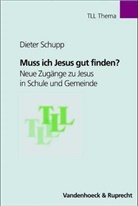 Dieter Schupp - Muss ich Jesus gut finden?