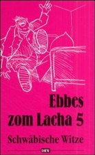 Götz Schwäble, Hans Helferstorfer - Ebbes zom Lacha - Bd.5: Schwäbische Witze