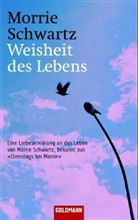 Morrie Schwartz - Weisheit des Lebens