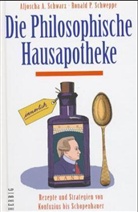 Aljoscha A. Schwarz, Ronald P. Schweppe - Die philosophische Hausapotheke