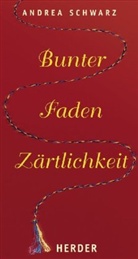 Andrea Schwarz - Bunter Faden Zärtlichkeit