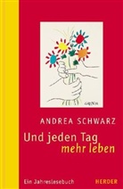 Andrea Schwarz - Und jeden Tag mehr Leben