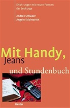 Andrea Schwarz, Angelo Stipinovich - Mit Handy, Jeans und Stundenbuch