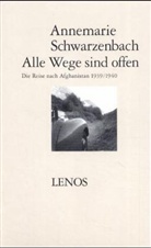 Annemarie Schwarzenbach - Alle Wege sind offen