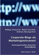 Andreas Baumgartner, Marko Sarstedt, Philipp Schwarzer - Corporate Blogs als Marketinginstrument
