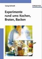 Georg Schwedt - Experimente rund ums Kochen, Braten, Backen