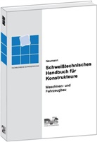 Alexis Neumann, Zahlr. Mitarb. - Schweißtechnisches Handbuch für Konstrukteure, 4 Tle. - Tl.3: Schweisstechnisches Handbuch für Konstrukteure