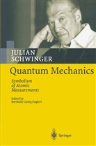 Julian Schwinger, Berthold-Geor Englert, Berthold-Georg Englert - Quantum Mechanics