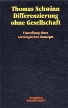 Thomas Schwinn - Differenzierung ohne Gesellschaft