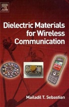 Sebastian, Mailadil T Sebastian, Mailadil T. Sebastian, Mailadil T. (National Institute for Interdisciplinary Science and Technology) Sebastian, Sebastian Mailadil T. - Dielectric Materials for Wireless Communication