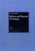 Seckel Dietrich, Dietrich Seckel, Helmut Brinker, John Rosenfield - Before and Beyond the Image