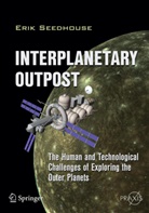 Erik Seedhouse - Interplanetary Outpost