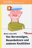 Marie-Luise Seib - Von Nervensägen, Nasenbohrern und anderen Knalltüten