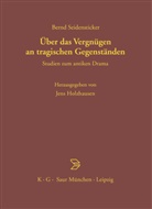 Bernd Seidensticker, Jens Holzhausen - Über das Vergnügen an tragischen Gegenständen