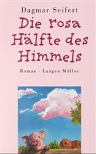 Dagmar Seifert - Die rosa Hälfte des Himmels