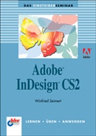 Winfried Seimert - Das Einsteigerseminar Adobe InDesign CS2