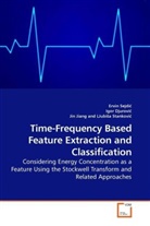 Igor Djurovi, Igo Djurovic, Igor Djurovic, Jin Jiang, Ervin Sejdi, Ervi Sejdic... - Time-Frequency Based Feature Extraction and Classification