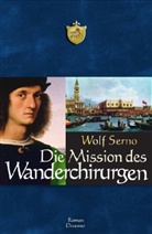 Wolf Serno - Die Mission des Wanderchirurgen