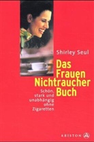 Shirley Seul, Shirley M. Seul - Das Frauen-Nichtraucher-Buch