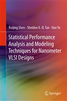 Ruijin Shen, Ruijing Shen, Sheldon X - Tan, Sheldon X -D Tan, Sheldon X. -D. Tan, Sheldon X.-D. Tan... - Statistical Performance Analysis and Modeling Techniques for Nanometer VLSI Designs