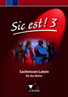 Michael Lobe - Sic est! - 3: Sic est! Sachwissen Latein 3