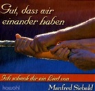 Manfred Siebald - Gut, dass wir einander haben