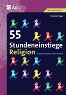 Stephan Sigg - 55 Stundeneinstiege Religion, Sekundarstufe I