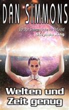 Dan Simmons - Welten und Zeiten genug