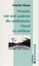Annette Simon - Versuch, mir und anderen die ostdeutsche Moral zu erklären