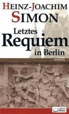 Heinz J. Simon, Heinz-Joachim Simon - Letztes Requiem in Berlin