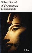 Gilbert Sinoue, Gilbert Sinoué - Akhenaton : le dieu maudit