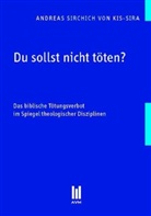Andreas Sirchich Von Kis-Sira - Du sollst nicht töten?