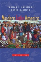 Thomas E. Skidmore, Thomas E. Smith Skidmore, Peter H. Smith - Modern Latin America