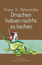 Franz S. Sklenitzka - Drachen haben nichts zu lachen