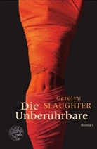 Carolyn Slaughter - Die Unberührbare