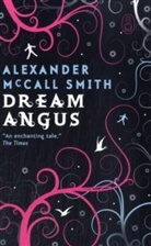 Alexander McCall Smith, Alexander McCall Smith - Dream Angus