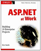 Eric A Smith, Eric A. Smith - ASP .NET at Work, w. CD-ROM