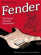 Richard R. Smith - Fender, ein Sound schreibt Geschichte