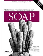 Pavel Kulchenko, James Snell, Doug Tidwell - Webservice-Programmierung mit SOAP