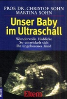 Brigitte Holzgreve, Christof Sohn, Martina Sohn - Unser Baby im Ultraschall