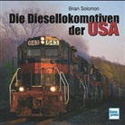 Brian Solomon - Die Diesellokomotiven der USA