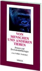 Volker Sommer - Von Menschen und anderen Tieren