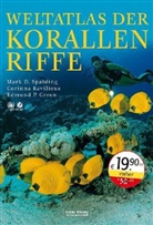 Edmund P. Green, Corinna Ravilious, Mark D. Spalding - Weltatlas der Korallenriffe