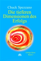 Chuck Spezzano - Die tieferen Dimensionen des Erfolgs