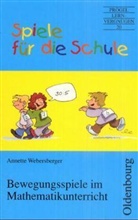Annette Webersberger - Spiele für die Schule: Bewegungsspiele im Mathematikunterricht