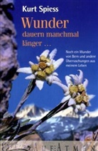 Kurt Spiess - Wunder dauern manchmal länger ...