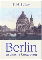 Samuel H. Spiker, Samuel Heinrich Spiker - Berlin und seine Umgebung im neunzehnten Jahrhundert